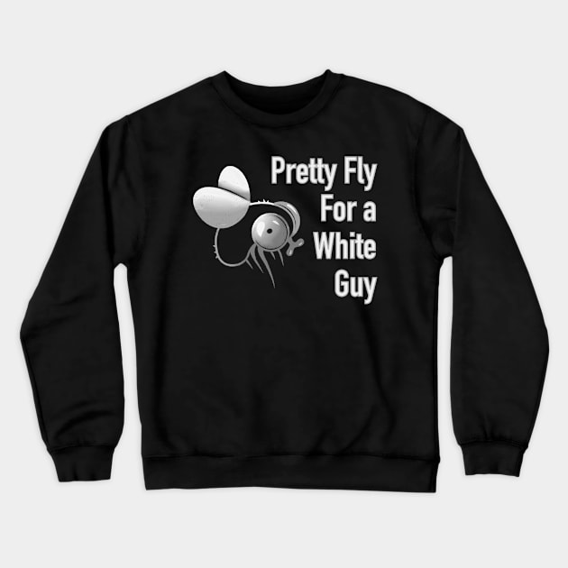 Pretty fly for a white guy Crewneck Sweatshirt by DreamPassion